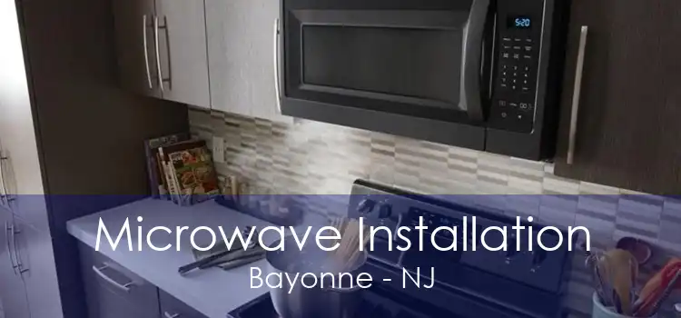 Microwave Installation Bayonne - NJ