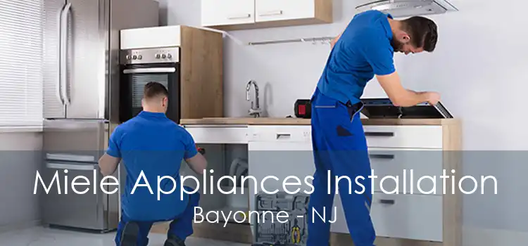 Miele Appliances Installation Bayonne - NJ