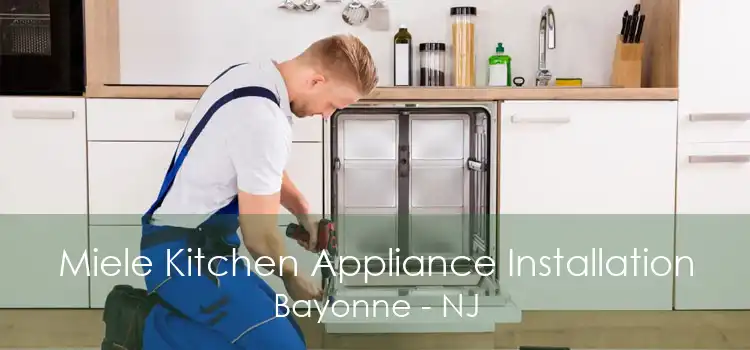 Miele Kitchen Appliance Installation Bayonne - NJ