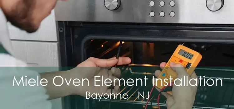 Miele Oven Element Installation Bayonne - NJ