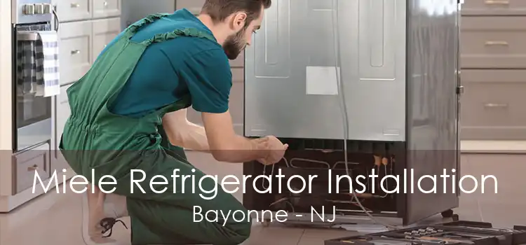 Miele Refrigerator Installation Bayonne - NJ