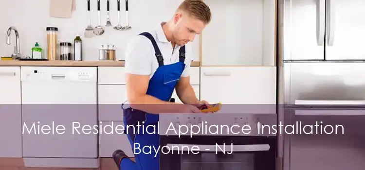 Miele Residential Appliance Installation Bayonne - NJ