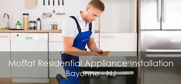 Moffat Residential Appliance Installation Bayonne - NJ