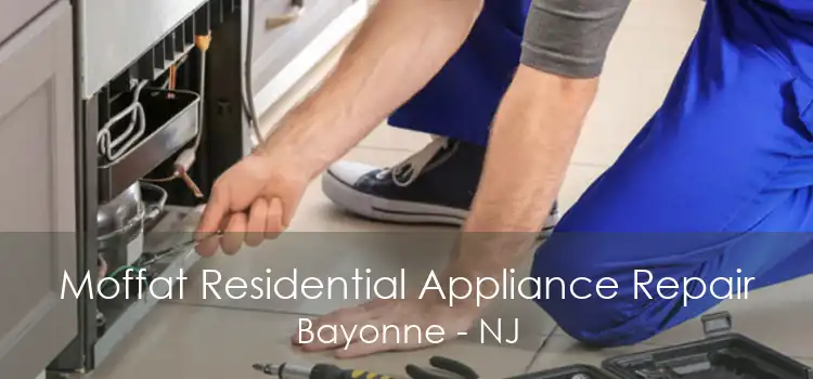 Moffat Residential Appliance Repair Bayonne - NJ