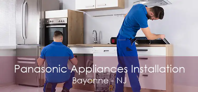 Panasonic Appliances Installation Bayonne - NJ