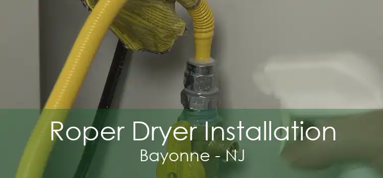 Roper Dryer Installation Bayonne - NJ