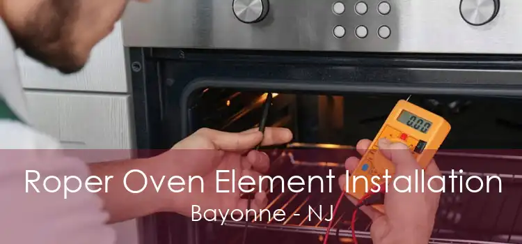 Roper Oven Element Installation Bayonne - NJ