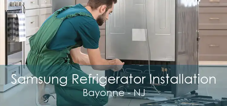 Samsung Refrigerator Installation Bayonne - NJ