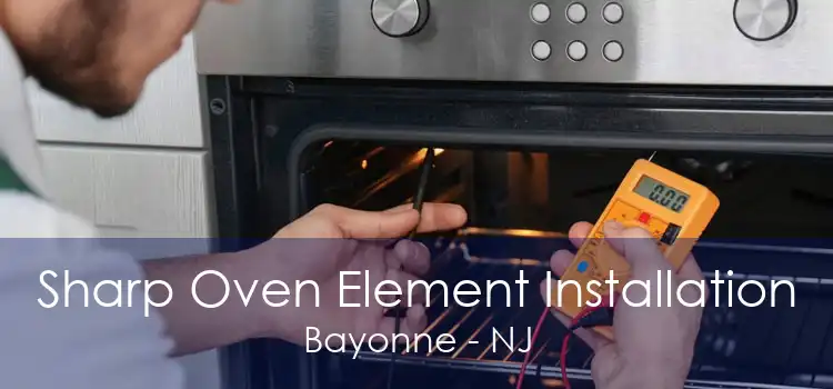 Sharp Oven Element Installation Bayonne - NJ