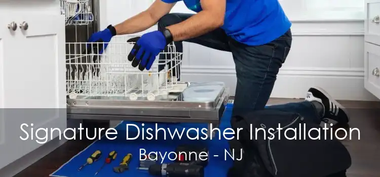 Signature Dishwasher Installation Bayonne - NJ