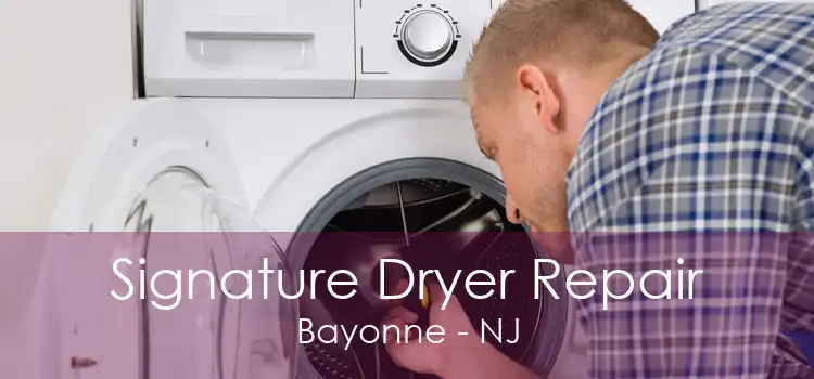 Signature Dryer Repair Bayonne - NJ