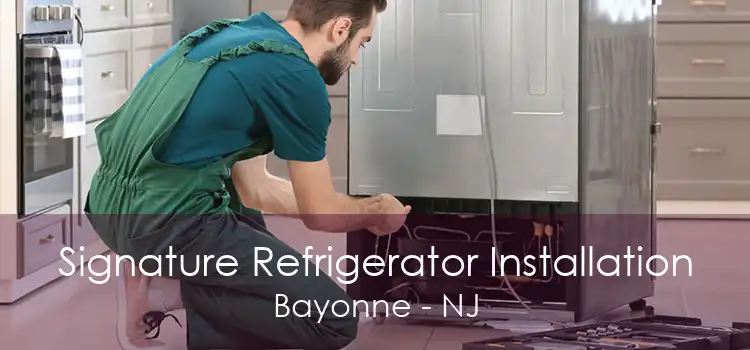 Signature Refrigerator Installation Bayonne - NJ