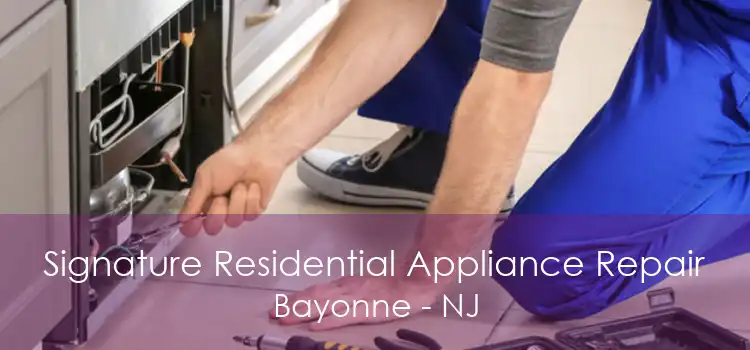 Signature Residential Appliance Repair Bayonne - NJ