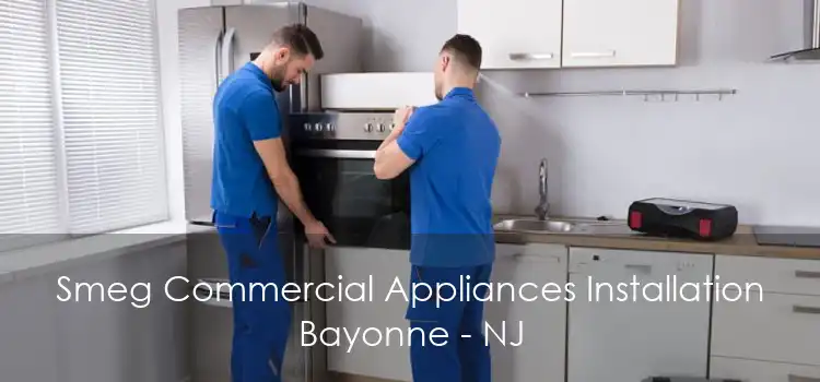 Smeg Commercial Appliances Installation Bayonne - NJ