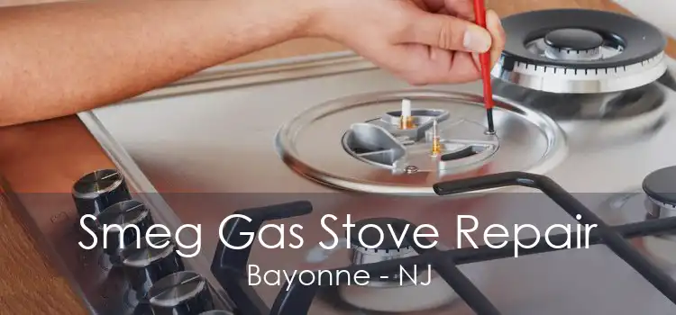 Smeg Gas Stove Repair Bayonne - NJ