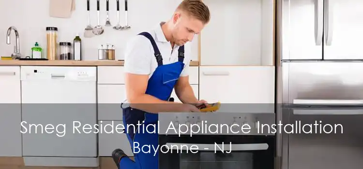 Smeg Residential Appliance Installation Bayonne - NJ