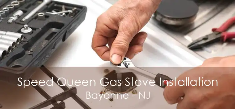 Speed Queen Gas Stove Installation Bayonne - NJ