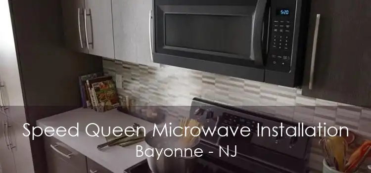 Speed Queen Microwave Installation Bayonne - NJ