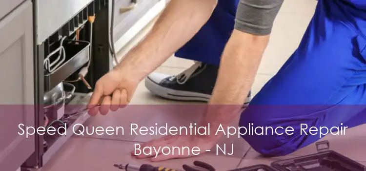 Speed Queen Residential Appliance Repair Bayonne - NJ