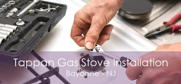 Tappan Gas Stove Installation Bayonne - NJ