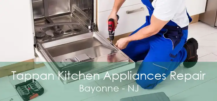 Tappan Kitchen Appliances Repair Bayonne - NJ