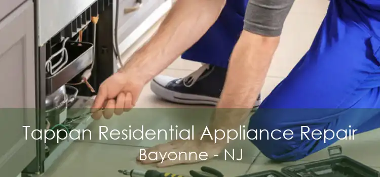 Tappan Residential Appliance Repair Bayonne - NJ