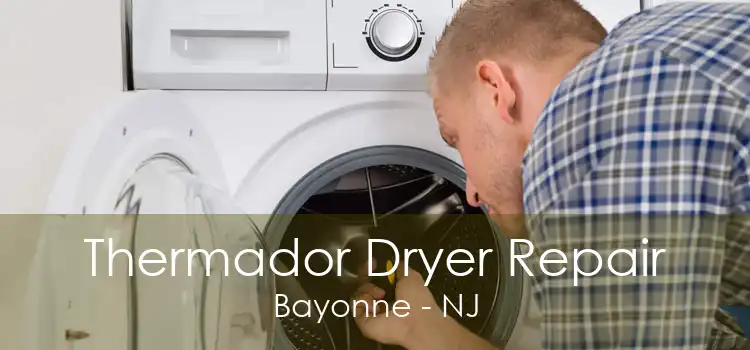 Thermador Dryer Repair Bayonne - NJ