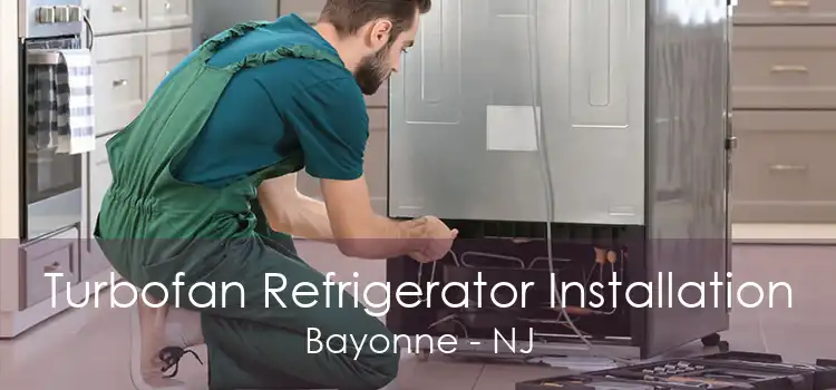 Turbofan Refrigerator Installation Bayonne - NJ