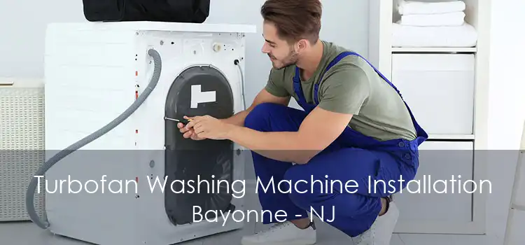 Turbofan Washing Machine Installation Bayonne - NJ