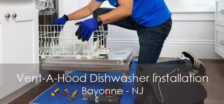 Vent-A-Hood Dishwasher Installation Bayonne - NJ