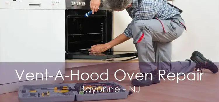 Vent-A-Hood Oven Repair Bayonne - NJ