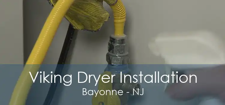 Viking Dryer Installation Bayonne - NJ