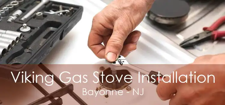 Viking Gas Stove Installation Bayonne - NJ