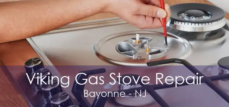 Viking Gas Stove Repair Bayonne - NJ