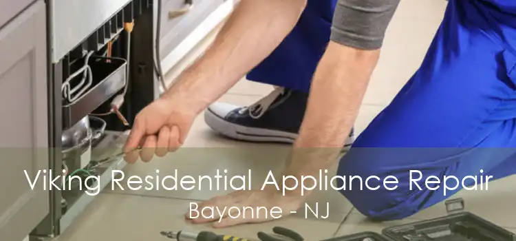 Viking Residential Appliance Repair Bayonne - NJ