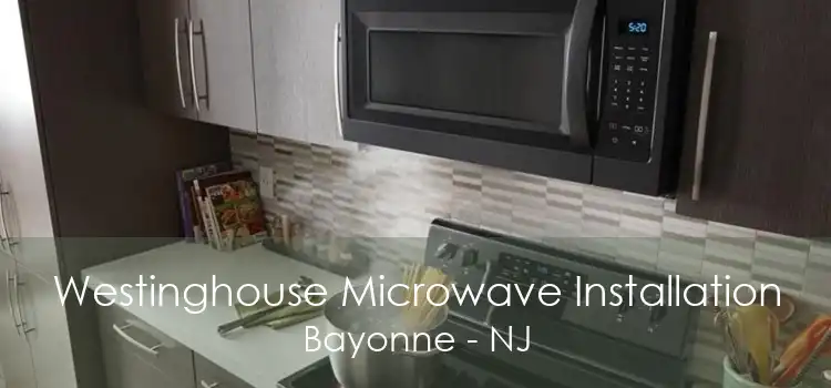 Westinghouse Microwave Installation Bayonne - NJ