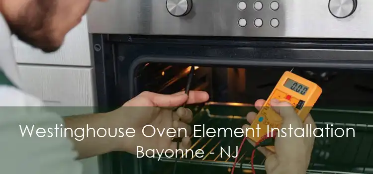 Westinghouse Oven Element Installation Bayonne - NJ