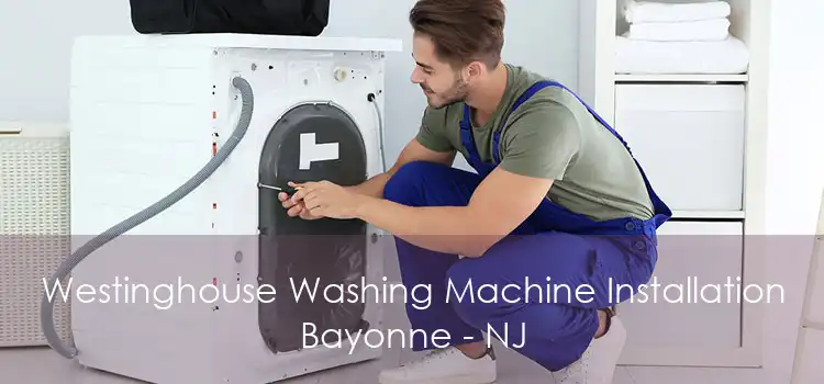 Westinghouse Washing Machine Installation Bayonne - NJ