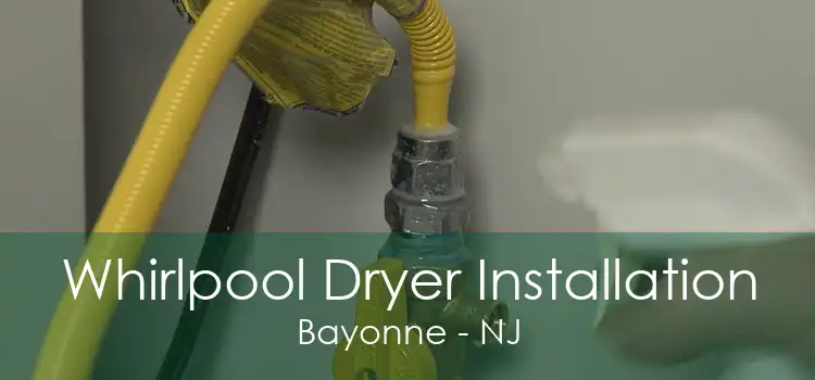 Whirlpool Dryer Installation Bayonne - NJ