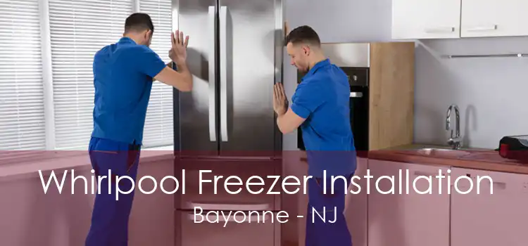 Whirlpool Freezer Installation Bayonne - NJ