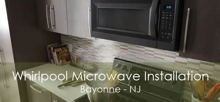 Whirlpool Microwave Installation Bayonne - NJ