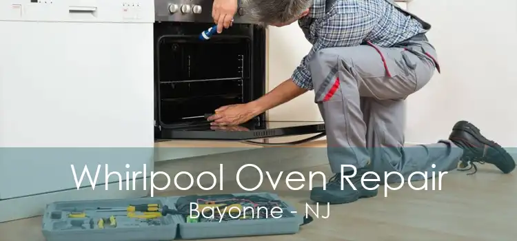 Whirlpool Oven Repair Bayonne - NJ