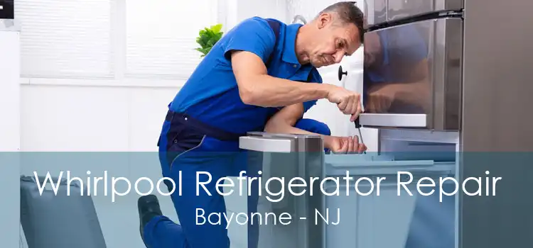 Whirlpool Refrigerator Repair Bayonne - NJ