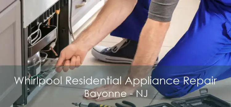 Whirlpool Residential Appliance Repair Bayonne - NJ