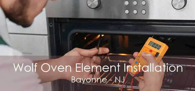 Wolf Oven Element Installation Bayonne - NJ