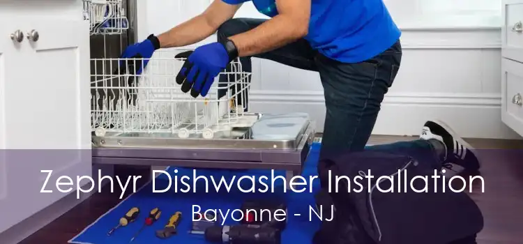 Zephyr Dishwasher Installation Bayonne - NJ